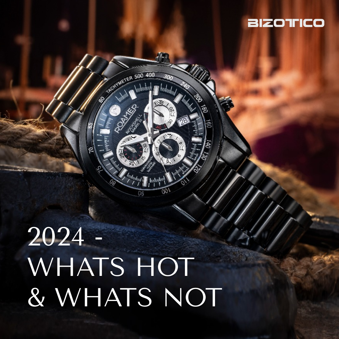 Wrist watch trends for 2024 : What’s Hot and What’s Not